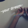 -your dream-