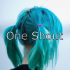 one shout