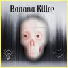 Banana Killer