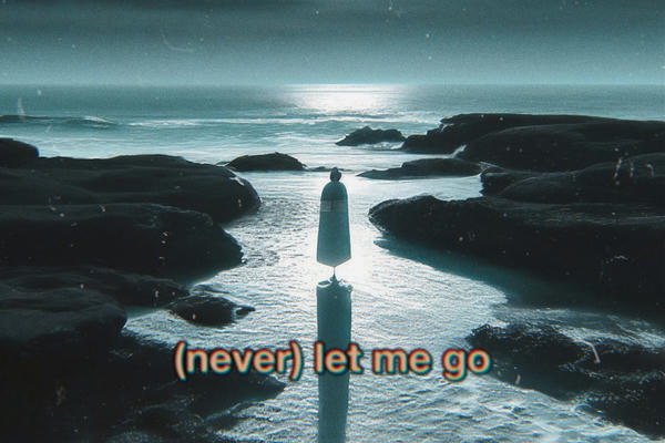 (never) let me go