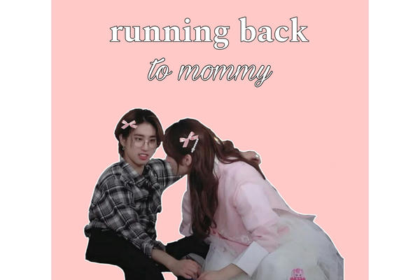 running back to mommy