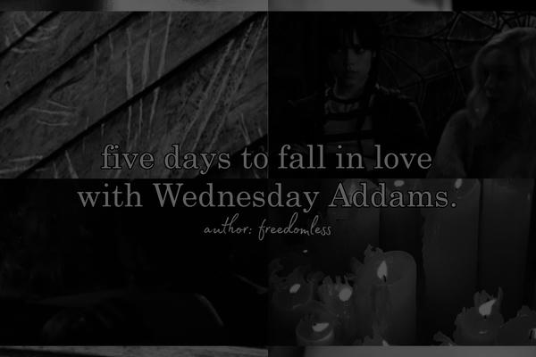 five days to fall in love with Wednesday Addams.