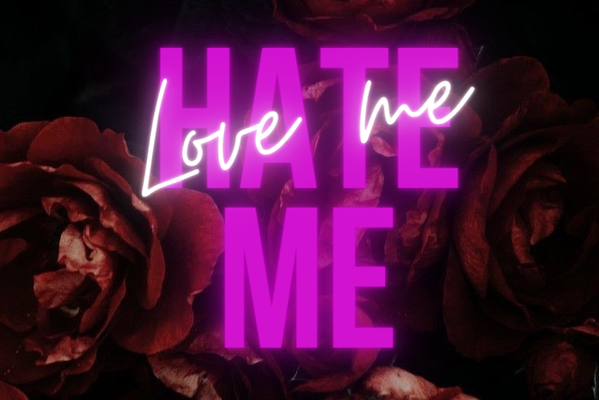 Hate me/Love me