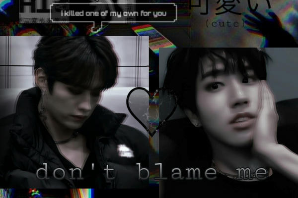 don’t blame me