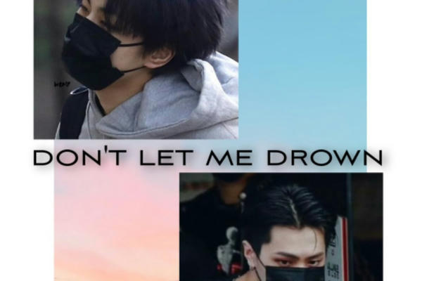 don't let me drown