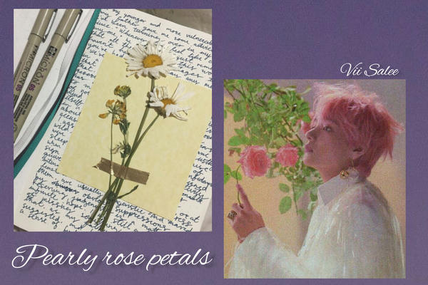 Rose for Tuberose Pearly rose petals Bangtan