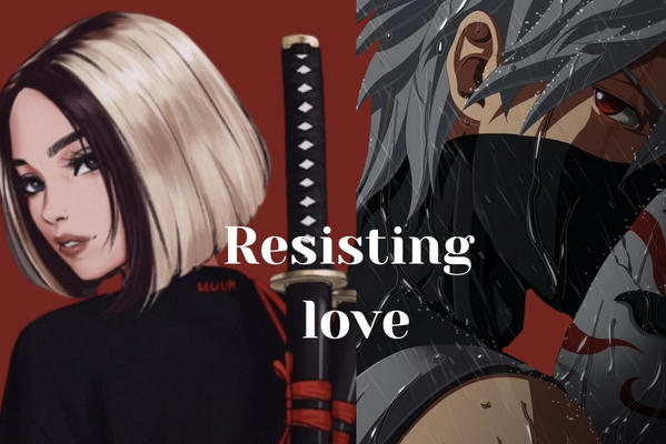 Resisting love