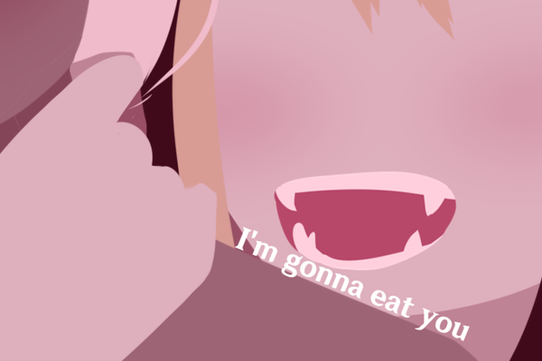 I'm gonna eat you