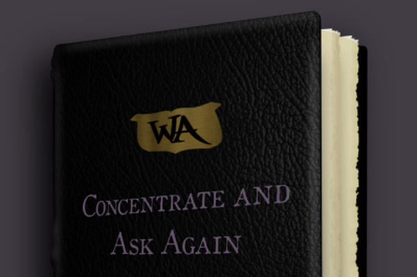 Concentrate and Ask Again | Сконцентрируйся и спроси еще раз