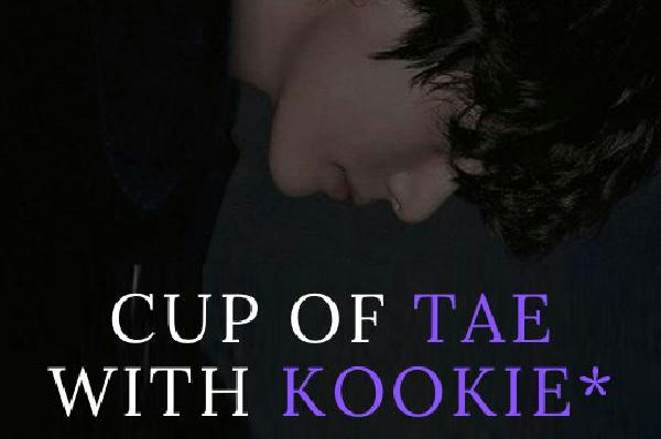 Cup of Tae with Kookie*