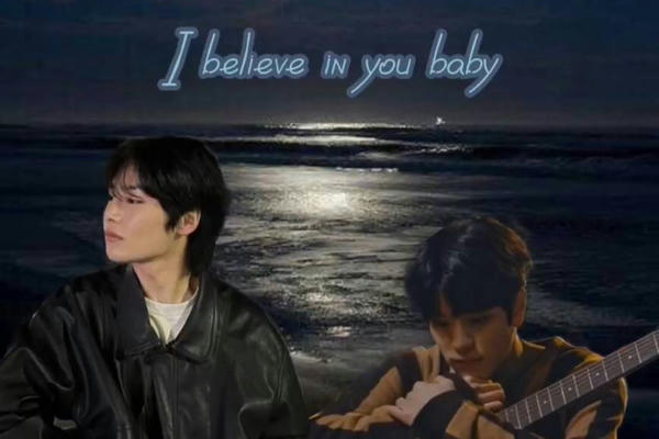 I believe in you baby