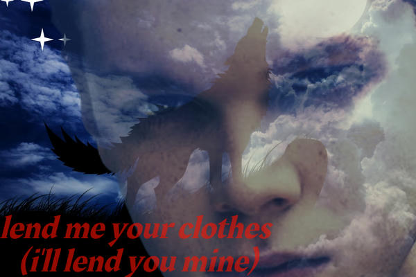 lend me your clothes (i'll lend you mine)