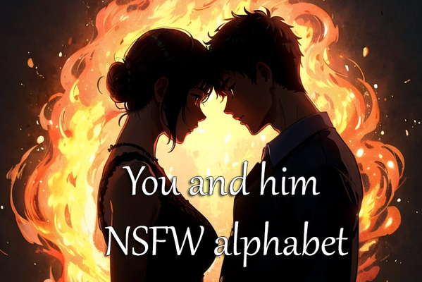 You and him | NSFW alphabet