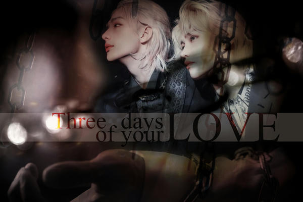 Three days of your love