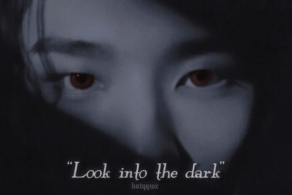 Look into the dark