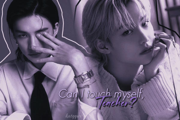 Can I touch myself, teacher?
