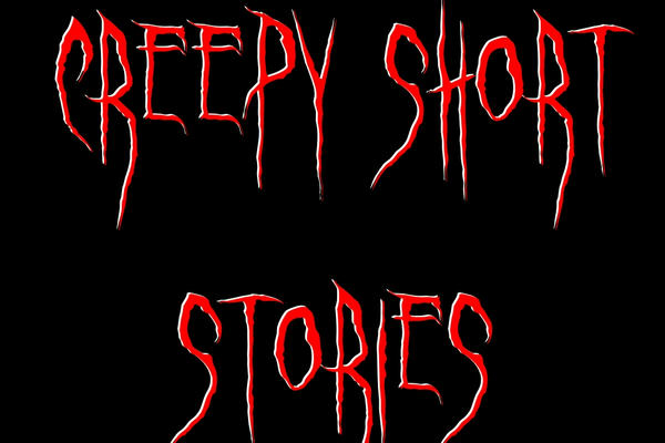 Creepy Short Stories