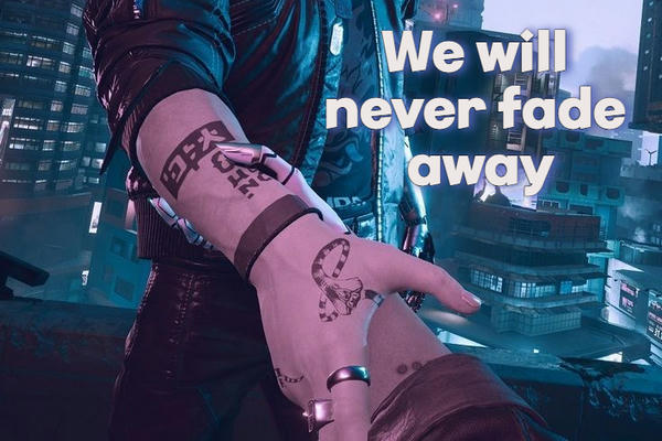 We will never fade away