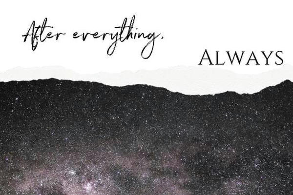 After Everything, Always