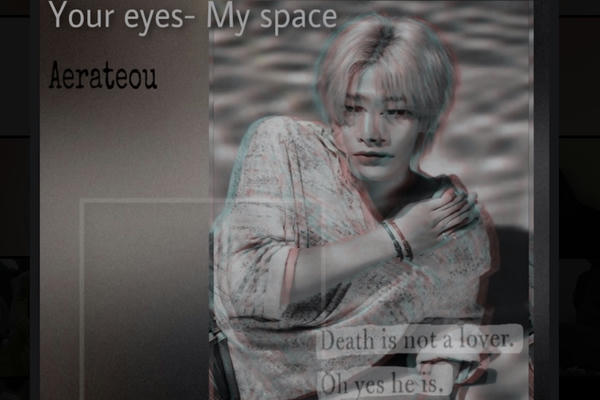 your eyes – my space