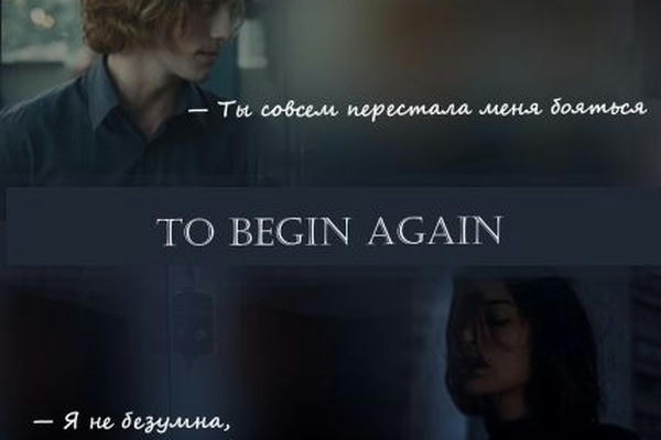 To begin again