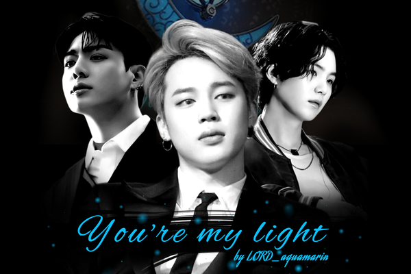 You’re my light 