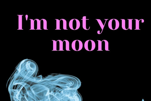 Я не твоя луна