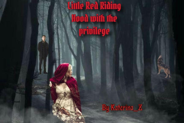Little Red Riding Hood with the privilege