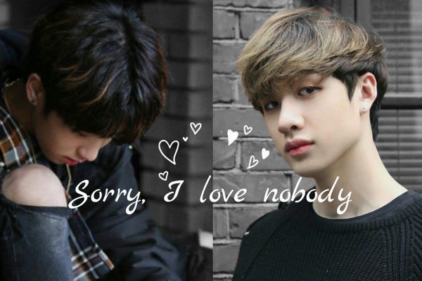 Sorry, I love nobody