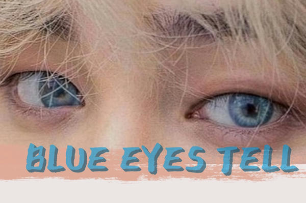 Blue Eyes Tell