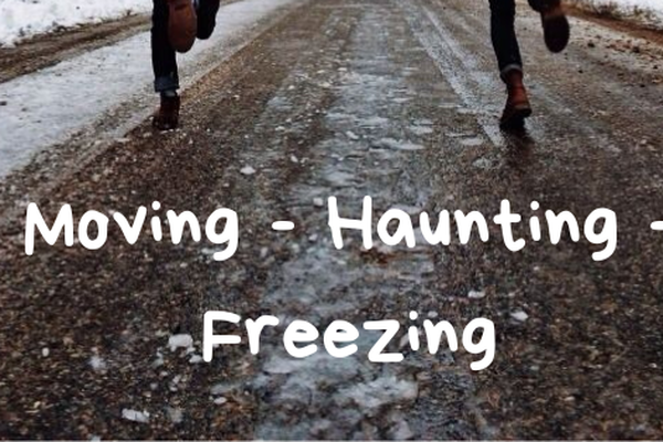 Moving — Haunting — Freezing