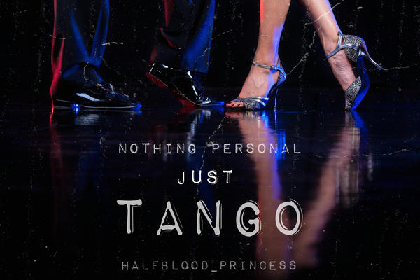 Nothing personal, just tango