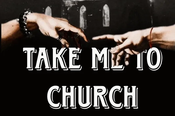 Take me to church