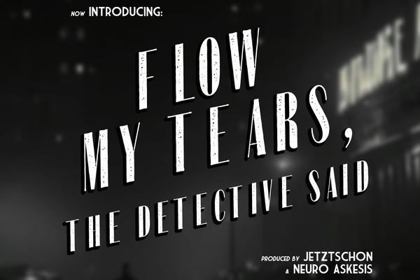 Flow My Tears, the Detective Said
