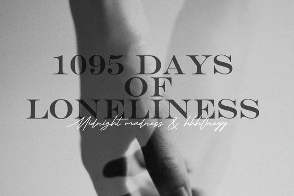 1095 days of loneliness
