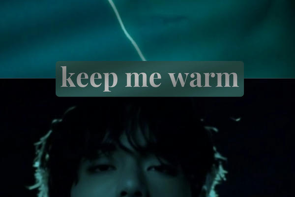 keep me warm