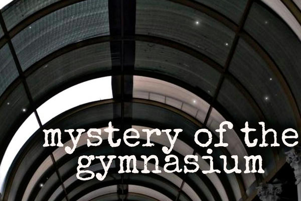 mystery of the gymnasium 