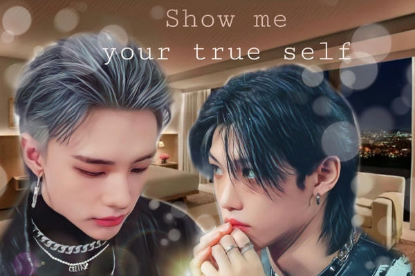 Show me your true self