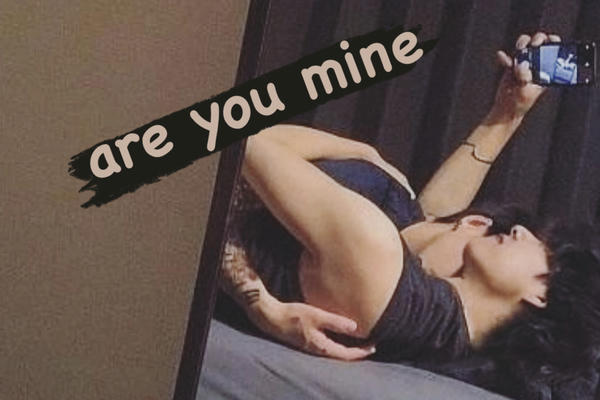 are you mine
