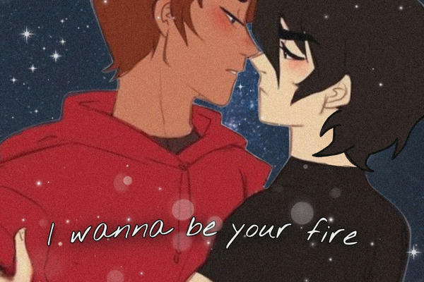 I wanna be your fire