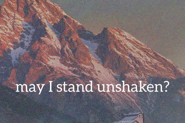 may i stand unshaken