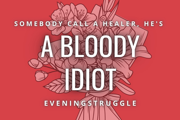 A Bloody Idiot