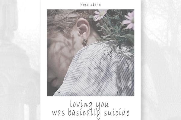 loving you was basically suicide
