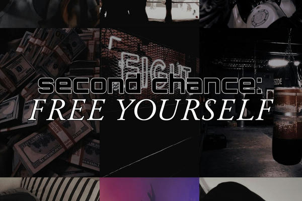 second chance: Free yourself