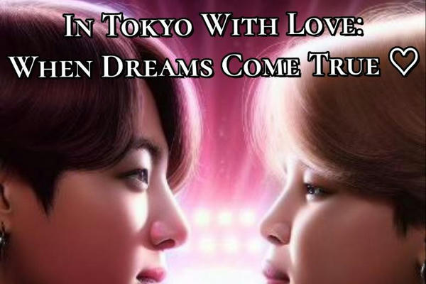 In Tokyo with Love: When Dreams Come True