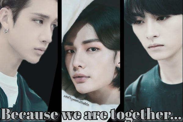 Because we are together...
