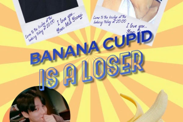 Banana Cupid is a loser