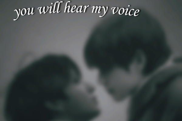 you will hear my voice