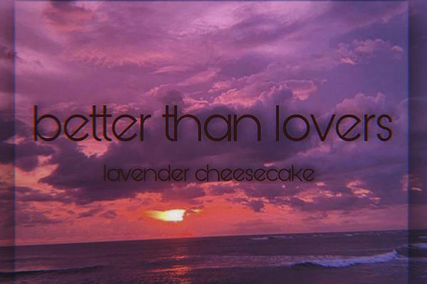 better than lovers
